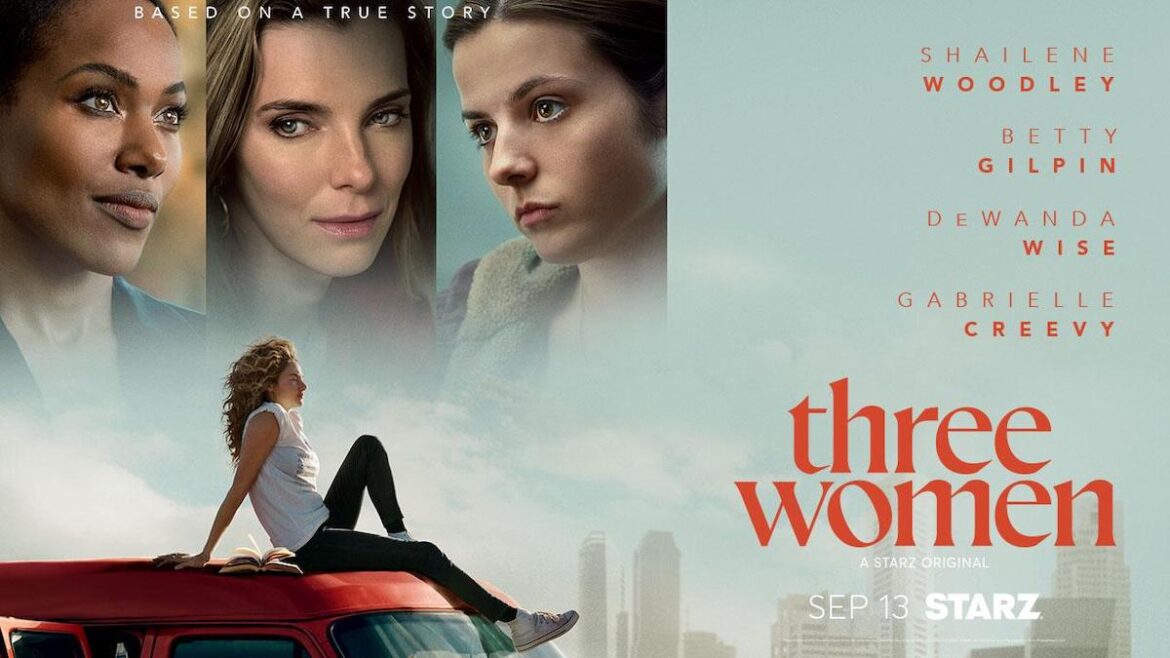 To Understand, You Must Listen: STARZ Releases The Emotionally Stirring Trailer For ‘Three Women’