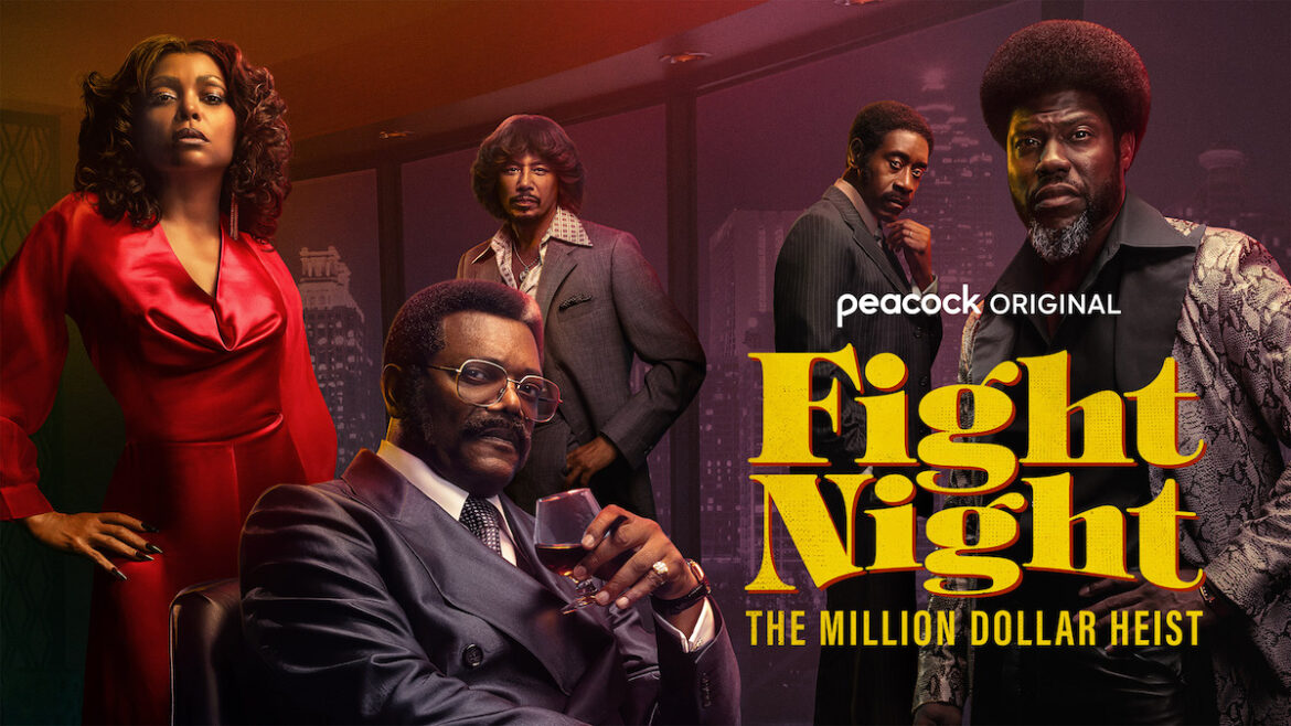 The Making Of The Black Mecca: Peacock Releases The Official Trailer For The Limited Series ‘Fight Night: The Million Dollar Heist’ Starring Kevin Hart, Samuel L. Jackson, Taraji P. Henson & Many More + New Images