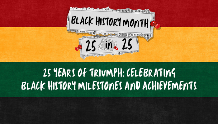 25 Years of Triumph: Celebrating Black History Milestones and Achievements