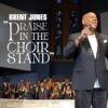 [LISTEN] Brent Jones – “Praise In The Choir Stand”